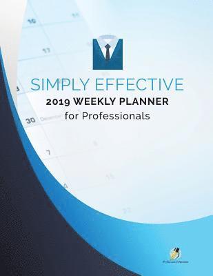 bokomslag Simply Effective 2019 Weekly Planner for Professionals