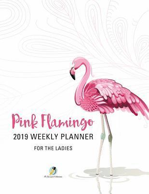 bokomslag Pink Flamingo 2019 Weekly Planner for the Ladies