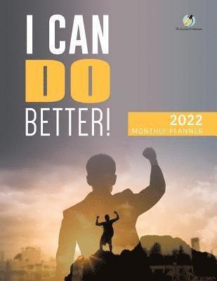 bokomslag I Can Do Better! 2022 Monthly Planner