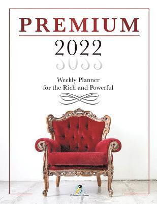 bokomslag Premium 2022 Weekly Planner for the Rich and Powerful
