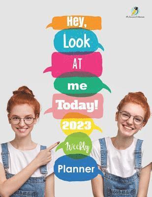 bokomslag Hey, Look At Me Today! 2023 Weekly Planner