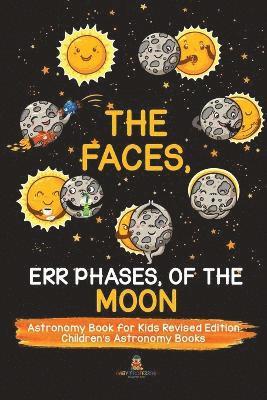 bokomslag Faces, Err Phases, of the Moon - Astronomy Book for Kids Revised Edition Children's Astronomy Books