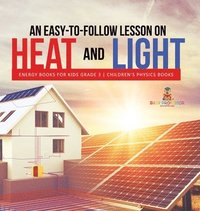 bokomslag Easy-to-Follow Lesson on Heat and Light Energy Books for Kids Grade 3 Children's Physics Books