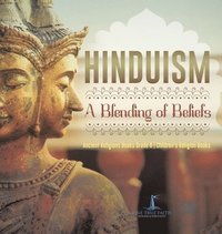 bokomslag Hinduism A Blending of Beliefs Ancient Religions Books Grade 6 Children's Religion Books
