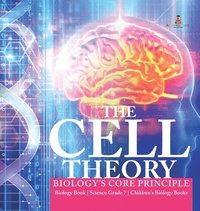 bokomslag Cell Theory Biology's Core Principle Biology Book Science Grade 7 Children's Biology Books