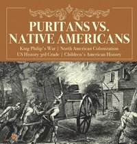 bokomslag Puritans vs. Native Americans King Philip's War North American Colonization US History 3rd Grade Children's American History