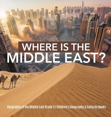 bokomslag Where Is the Middle East? Geography of the Middle East Grade 3 Children's Geography & Cultures Books