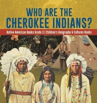 bokomslag Who Are the Cherokee Indians? Native American Books Grade 3 Children's Geography & Cultures Books