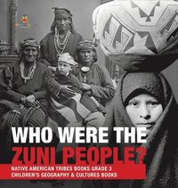 bokomslag Who Were the Zuni People? Native American Tribes Books Grade 3 Children's Geography & Cultures Books