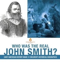 bokomslag Who Was the Real John Smith? Early American History Grade 3 Children's Historical Biographies
