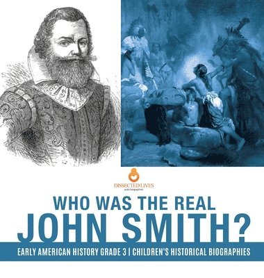 bokomslag Who Was the Real John Smith? Early American History Grade 3 Children's Historical Biographies