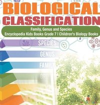 bokomslag Biological Classification Family, Genus and Species Encyclopedia Kids Books Grade 7 Children's Biology Books