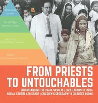 bokomslag From Priests to Untouchables Understanding the Caste System Civilizations of India Social Studies 6th Grade Children's Geography & Cultures Books