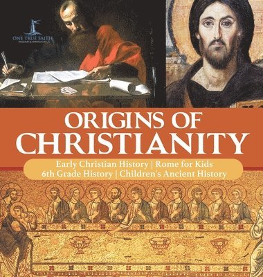 bokomslag Origins of Christianity Early Christian History Rome for Kids 6th Grade History Children's Ancient History