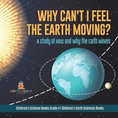 bokomslag Why Can't I Feel the Earth Moving?