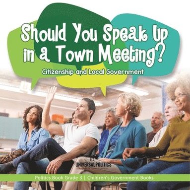 bokomslag Should You Speak Up in a Town Meeting? Citizenship and Local Government Politics Book Grade 3 Children's Government Books