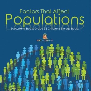 bokomslag Factors That Affect Populations Ecosystems Books Grade 3 Children's Biology Books