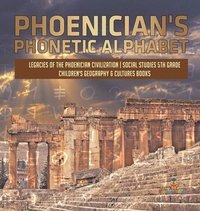 bokomslag Phoenician's Phonetic Alphabet Legacies of the Phoenician Civilization Social Studies 5th Grade Children's Geography & Cultures Books