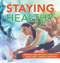 bokomslag Staying Healthy Improving Length and Quality of Human Life Science Grade 7 Children's Health Books