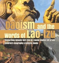bokomslag Daoism and the Words of Lao-tzu Shang/Zhou Dynasty 1027-256 BC Social Studies 5th Grade Children's Geography & Cultures Books