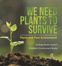 bokomslag We Need Plants to Survive