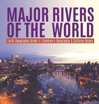 bokomslag Major Rivers of the World Earth Geography Grade 4 Children's Geography & Cultures Books