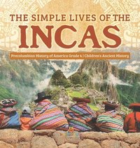 bokomslag Simple Lives of the Incas Precolumbian History of America Grade 4 Children's Ancient History