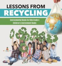 bokomslag Lessons from Recycling Environmental Books for Kids Grade 4 Children's Environment Books
