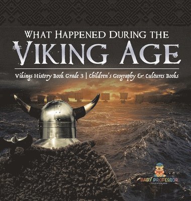 bokomslag What Happened During the Viking Age? Vikings History Book Grade 3 Children's Geography & Cultures Books