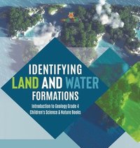 bokomslag Identifying Land and Water Formations Introduction to Geology Grade 4 Children's Science & Nature Books