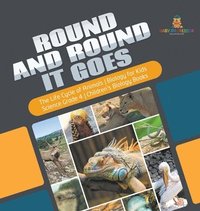 bokomslag Round and Round It Goes The Life Cycle of Animals Biology for Kids Science Grade 4 Children's Biology Books