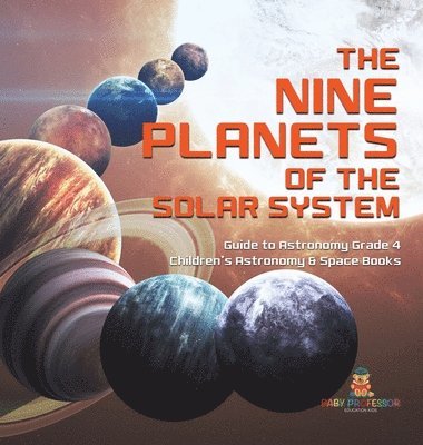 bokomslag Nine Planets of the Solar System Guide to Astronomy Grade 4 Children's Astronomy & Space Books