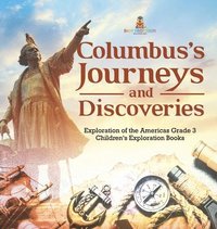 bokomslag Columbus's Journeys and Discoveries Exploration of the Americas Grade 3 Children's Exploration Books