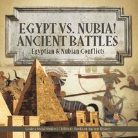 bokomslag Egypt vs. Nubia! Ancient Battles