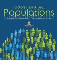 bokomslag Factors That Affect Populations Ecosystems Books Grade 3 Children's Biology Books