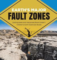 bokomslag Earth's Major Fault Zones Earthquakes and Volcanoes Book Grade 5 Children's Earth Sciences Books