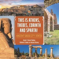 bokomslag This is Athens, Thebes, Corinth and Sparta!