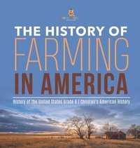 bokomslag History of Farming in America History of the United States Grade 6 Children's American History