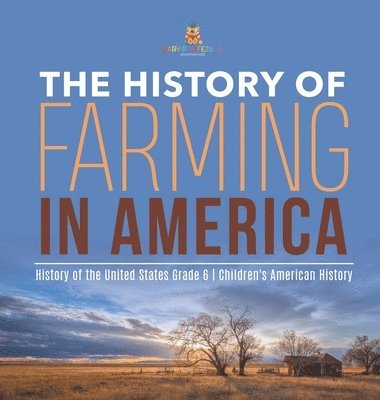 bokomslag History of Farming in America History of the United States Grade 6 Children's American History
