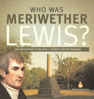 bokomslag Who Was Meriwether Lewis? Lewis and Clark Book for Kids Grade 5 Children's Historical Biographies