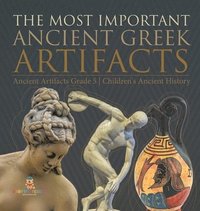 bokomslag Most Important Ancient Greek Artifacts Ancient Artifacts Grade 5 Children's Ancient History