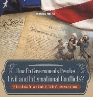 How Do Governments Resolve Civil and International Conflicts? Politics Books for Kids Grade 5 Children's Government Books 1