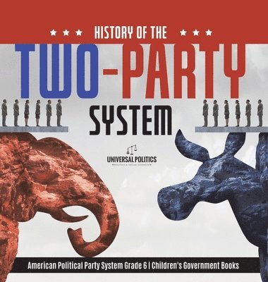 bokomslag History of the Two-Party System American Political Party System Grade 6 Children's Government Books