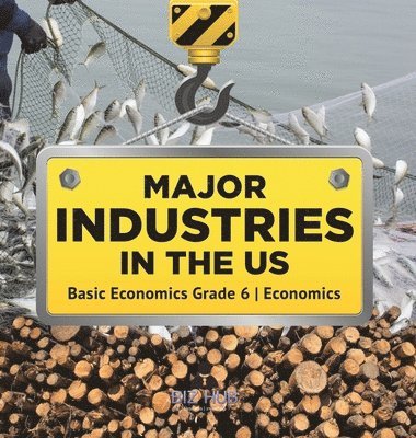 bokomslag Major Industries in the US Basic Economics Grade 6 Economics