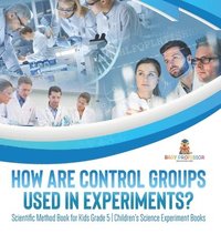 bokomslag How Are Control Groups Used In Experiments?