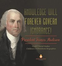 bokomslag Knowledge Will Forever Govern Ignorance!