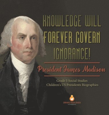 bokomslag Knowledge Will Forever Govern Ignorance!