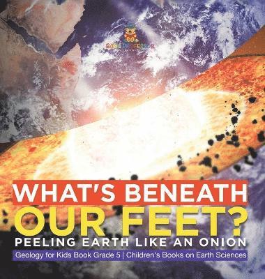 What's Beneath Our Feet? 1