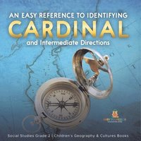 bokomslag Easy Reference to Identifying Cardinal and Intermediate Directions Social Studies Grade 2 Children's Geography & Cultures Books