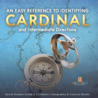 bokomslag Easy Reference to Identifying Cardinal and Intermediate Directions Social Studies Grade 2 Children's Geography & Cultures Books